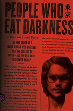 Book cover for People Who Eat Darkness: The True Story of a Young Woman Who Vanished from the Streets of Tokyo--And the Evil That Swallowed Her Up