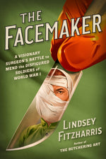 Book cover for The Facemaker: A Visionary Surgeon's Battle to Mend the Disfigured Soldiers of World War I