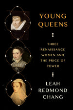 Book cover for Young Queens: Three Renaissance Women and the Price of Power