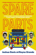 Book cover for Spare Parts (Young Readers' Edition): The True Story of Four Undocumented Teenagers, One Ugly Robot, and an Impossible Dream