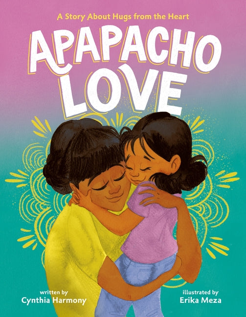 Book cover for Apapacho Love: A Story about Hugs from the Heart