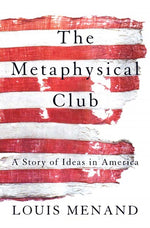 Book cover for Metaphysical Club: A Story of Ideas in America