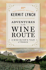 Book cover for Adventures on the Wine Route: A Wine Buyer's Tour of France (25th Anniversary Edition)