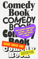 Book cover for Comedy Book: How Comedy Conquered Culture-And the Magic That Makes It Work
