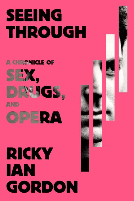 Book cover for Seeing Through: A Chronicle of Sex, Drugs, and Opera