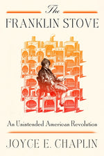Book cover for Franklin Stove: An Unintended American Revolution