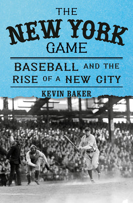 Book cover for The New York Game: Baseball and the Rise of a New City