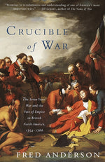 Book cover for Crucible of War: The Seven Years' War and the Fate of Empire in British North America, 1754-1766