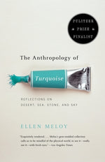 Book cover for The Anthropology of Turquoise: Reflections on Desert, Sea, Stone, and Sky (Pulitzer Prize Finalist)