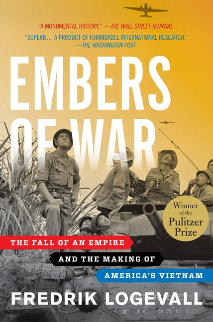 Book cover for Embers of War: The Fall of an Empire and the Making of America's Vietnam