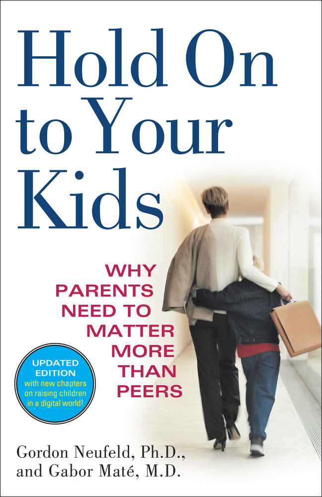 Book cover for Hold on to Your Kids: Why Parents Need to Matter More Than Peers