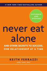 Book cover for Never Eat Alone: And Other Secrets to Success, One Relationship at a Time