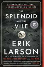 Book cover for The Splendid and the Vile: A Saga of Churchill, Family, and Defiance During the Blitz