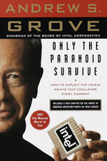 Book cover for Only the Paranoid Survive: How to Exploit the Crisis Points That Challenge Every Company
