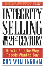 Book cover for Integrity Selling for the 21st Century: How to Sell the Way People Want to Buy