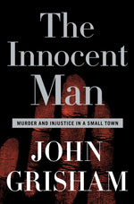 Book cover for The Innocent Man: Murder and Injustice in a Small Town