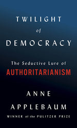 Book cover for Twilight of Democracy: The Seductive Lure of Authoritarianism