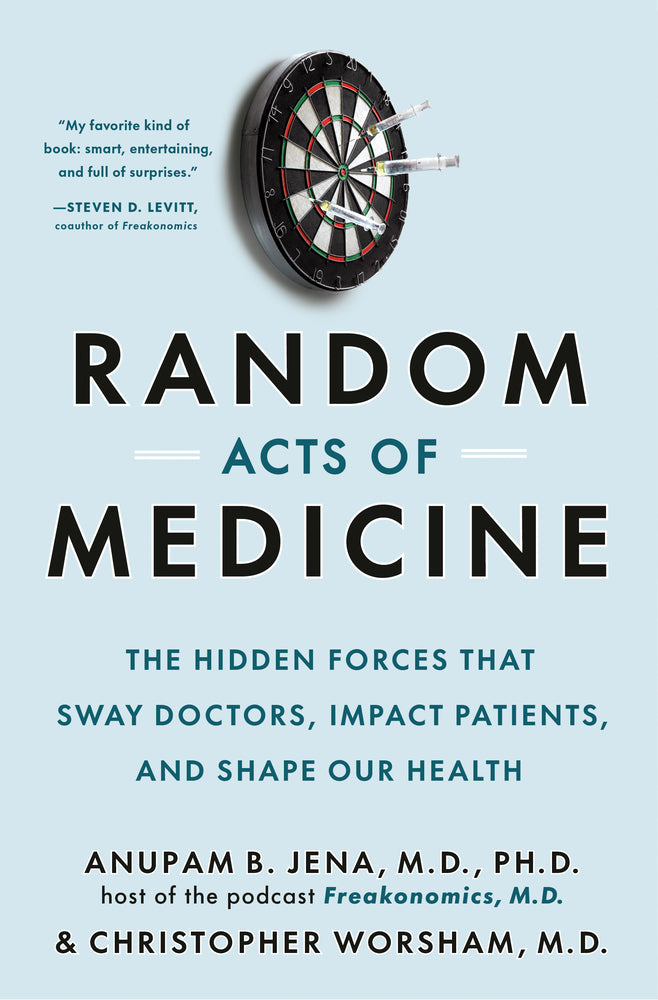Book cover for Random Acts of Medicine: The Hidden Forces That Sway Doctors, Impact Patients, and Shape Our Health