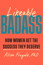 Book cover for Likeable Badass: How Women Get the Success They Deserve