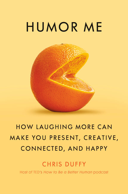 Book cover for Humor Me: How Laughing More Can Make You Present, Creative, Connected, and Happy
