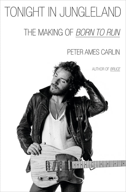 Book cover for Tonight in Jungleland: The Making of Born to Run