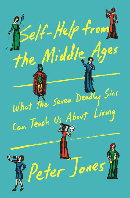 Book cover for Self-Help from the Middle Ages: What the Seven Deadly Sins Can Teach Us about Living