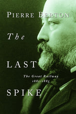 Book cover for Last Spike: The Great Railway, 1881-1885