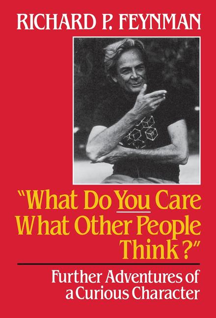 Book cover for What Do You Care What Other People Think: Further Adventures of a Curious Character