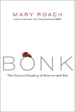 Book cover for Bonk: The Curious Coupling of Science and Sex