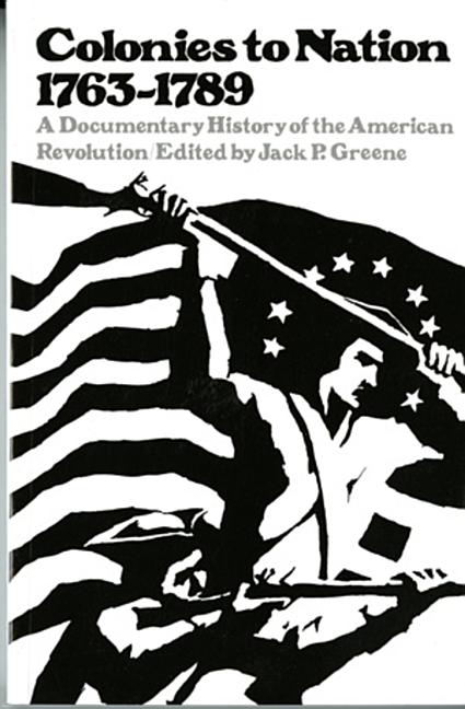 Book cover for Colonies to Nation, 1763-1789: A Documentary History of the American Revolution