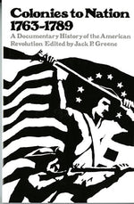 Book cover for Colonies to Nation, 1763-1789: A Documentary History of the American Revolution