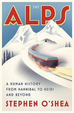 Book cover for Alps: A Human History from Hannibal to Heidi and Beyond