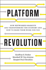 Book cover for Platform Revolution: How Networked Markets Are Transforming the Economy--And How to Make Them Work for You