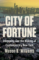 Book cover for City of Fortune: Inequality and the Making of Contemporary New York
