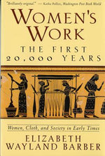 Book cover for Women's Work: The First 20,000 Years Women, Cloth, and Society in Early Times