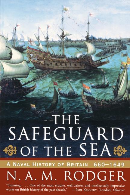 Book cover for Safeguard of the Sea: A Naval History of Britain: 660-1649