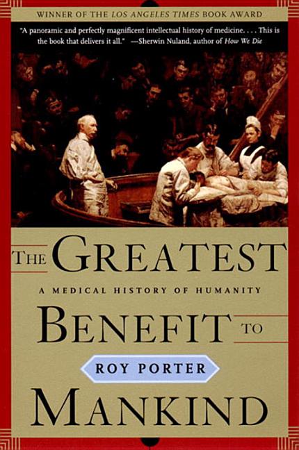 Book cover for Greatest Benefit to Mankind: A Medical History of Humanity