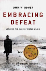 Book cover for Embracing Defeat: Japan in the Wake of World War II