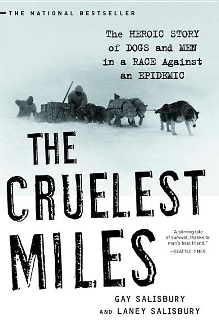 Book cover for Cruelest Miles: The Heroic Story of Dogs and Men in a Race Against an Epidemic