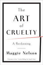 Book cover for The Art of Cruelty: A Reckoning