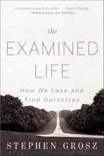 Book cover for Examined Life: How We Lose and Find Ourselves
