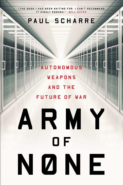 Book cover for Army of None: Autonomous Weapons and the Future of War