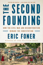 Book cover for The Second Founding: How the Civil War and Reconstruction Remade the Constitution
