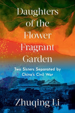 Book cover for Daughters of the Flower Fragrant Garden: Two Sisters Separated by China's Civil War