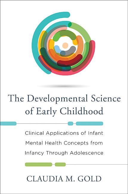 Book cover for Developmental Science of Early Childhood: Clinical Applications of Infant Mental Health Concepts from Infancy Through Adolescence