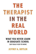 Book cover for Therapist in the Real World: What You Never Learn in Graduate School (But Really Need to Know)
