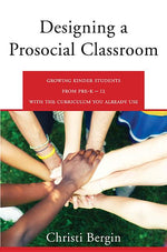 Book cover for Designing a Prosocial Classroom: Fostering Collaboration in Students from Prek-12 with the Curriculum You Already Use
