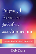 Book cover for Polyvagal Exercises for Safety and Connection: 50 Client-Centered Practices