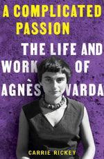 Book cover for Complicated Passion: The Life and Work of Agnès Varda