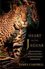 Book cover for Heart of the Jaguar: The Extraordinary Conservation Effort to Save the Americas' Legendary Cat